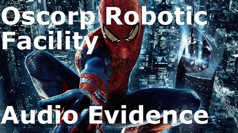 Amazing Spider Man Oscorp Robotic Facility Audio Evidence Youtube