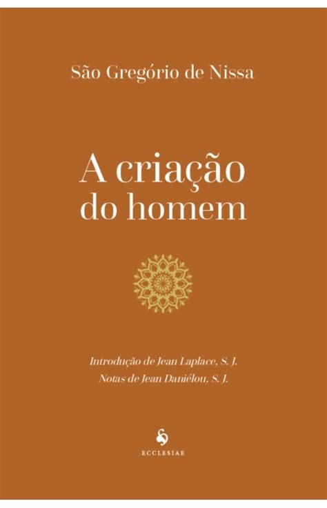 A CRIAÇÃO DO HOMEM SÃO GREGÓRIO DE NISSA Loja Mãe do Amor