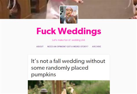 Fuck Weddings We Have Confusing Feels About Wedding Snark