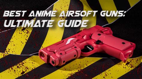 Best Anime Airsoft Guns: 2025 Ultimate Guide | Redwolf Airsoft