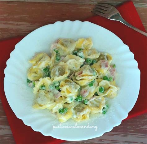 Tortellini Panna Prosciutto E Piselli Pasticciandocondany