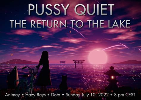 PUSSY QUIET THE RETURN TO THE LAKE Sunday July 10 2022 At 8 PM CEST