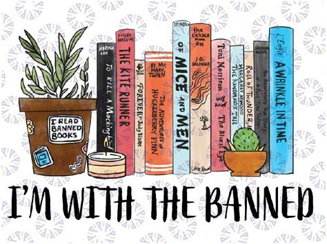 I'm with The Banned Books I Read Banned Books Lovers Png, I'm With The