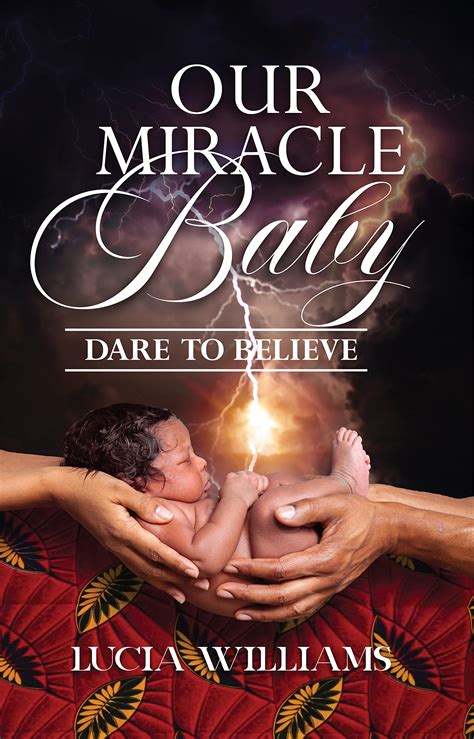 Our Miracle Baby Dare To Believe By Lucia Williams Goodreads