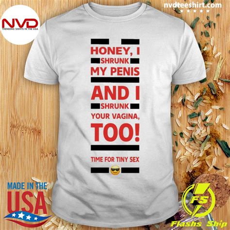 Honey I Shrunk My Penis And I Shrunk Your Vagina Too Time For Tiny Sex Shirt NVDTeeshirt