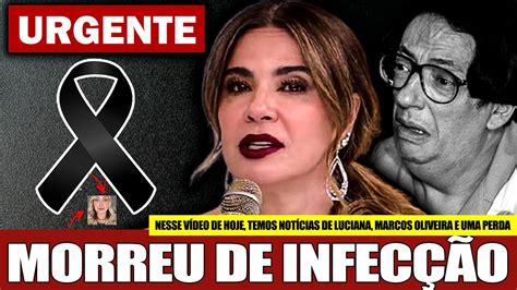 FALECEU APÓS INFECÇÃO Luciana Gimenez triste notícia confirmada