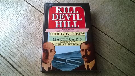 Kill Devil Hill Epic Of The Wright Brothers 1899 1909 By Harry B