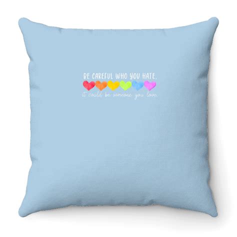 Be Careful Who You Hate Gay Pride Ally LGBTQ Throw Pillows Sold By Lakeishalasker40 SKU