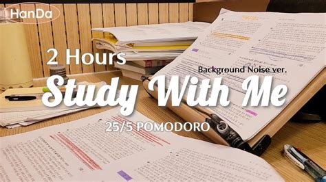 Hour Study With Me Pomodoro Real Time Background Noise No