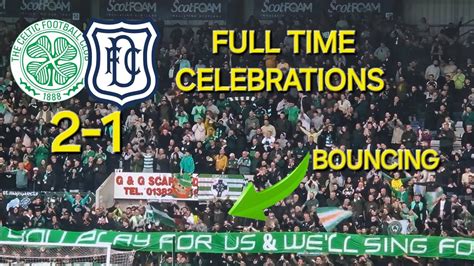 Dundee 1 2 Celtic Full Time Celebrations You Play For Us Well Sing