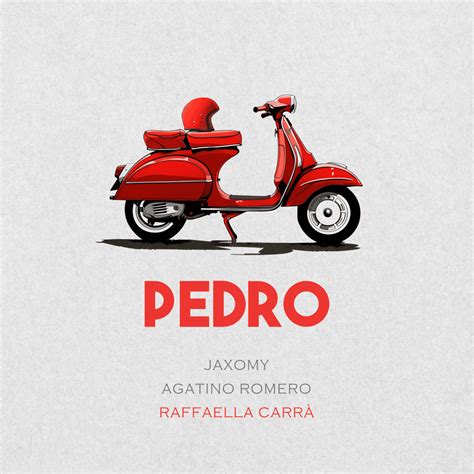 Jaxomy Agatino Romero Raffaella Carrà Pedro Lyrics Genius Lyrics