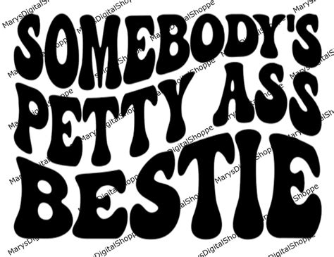 Somebody S Petty Ass Bestie Sarcastic Funny PNG Etsy