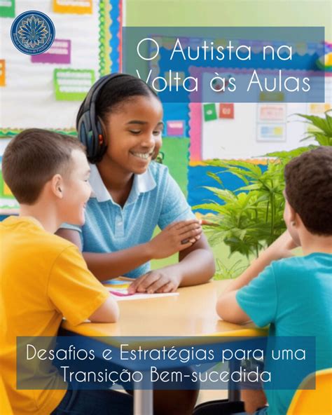 O Autista na Volta às Aulas Desafios e Estratégias para uma Transição