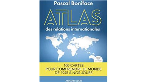 Atlas Des Relations Internationales Pascal Boniface