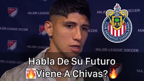 🚨lo Último Alan Pulido Habla De Su Futuro Viene A Chivas Refuerzos