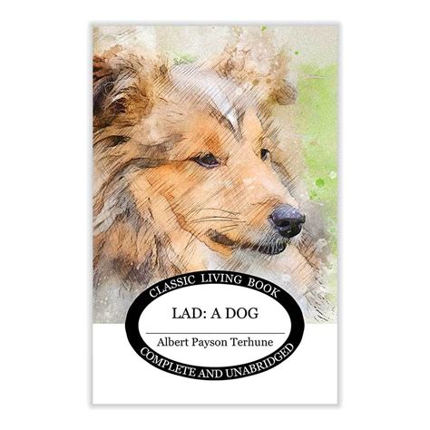 Lad A Dog By Albert Payson Terhune Living Book Press