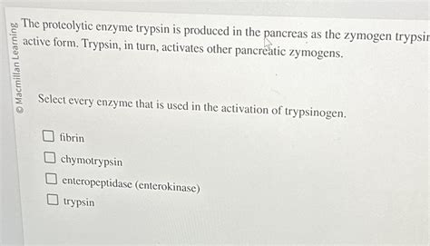 Solved The proteolytic enzyme trypsin is produced in the | Chegg.com