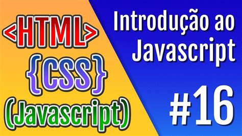 Curso HTML CSS e Javascript Aula 16 Introdução ao Javascript YouTube