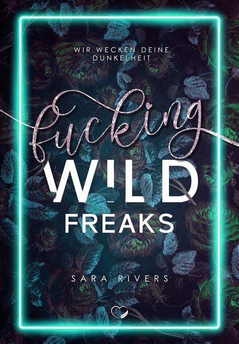 Fucking Wild Freaks Von Sara Rivers Buch 978 3 9859563 7 1