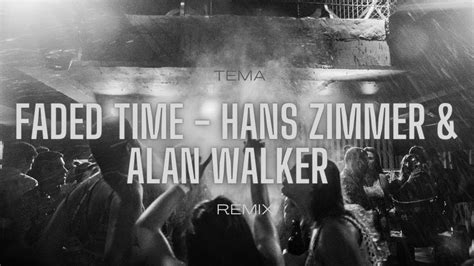 Faded Time Hans Zimmer And Alan Walker Remix Youtube