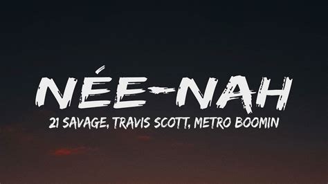 21 Savage Travis Scott Metro Boomin Née Nah Lyrics21savage