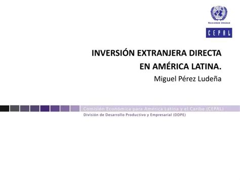 Ppt Inversi N Extranjera Directa En Am Rica Latina Miguel P Rez Lude A Powerpoint