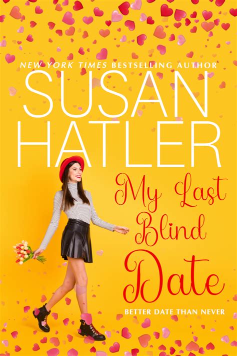 My Last Blind Date Better Date Than Never 3 By Susan Hatler Goodreads