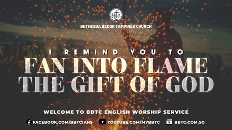 I Remind You To Fan Into Flame The Gift Of God Bethesda Bedok