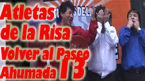 Los Atletas De La Risa Volver Al Paseo Ahumada Youtube