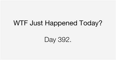 Day 392 Clear And Present Risk What The Fuck Just Happened Today