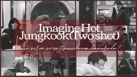 Imagine Hot Jungkook Como Seria Se Eu Tivesse Uma Namorada Hist Ria Escrita Por