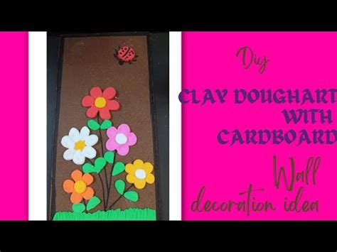 Clay Dough Craft Idea|Flowers clay dough tutorial with cardboard|Wall Hanging|Wall decoration ...