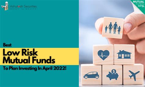 Best Low Risk Mutual Funds To Plan Investing In April 2022