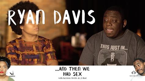 And Then We Had Sex With Ryan Davis YouTube