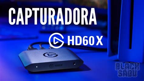 Capturadora Elgato HD60 X Unboxing Y Test YouTube