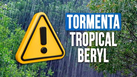 Tormenta Tropical Beryl Podr Afectar A Cuba Este Fin De Semana Mira