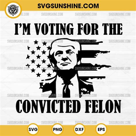 American Flag Trump 2024 SVG I M Voting For The Convicted Felon 2024 SVG