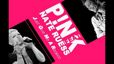 Pink Feat Nate Ruess Just Give Me A Reason Lyrics Youtube