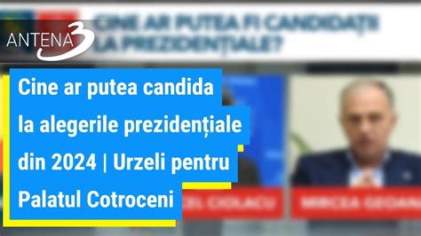 Cine ar putea candida la alegerile prezidențiale din 2024 Urzeli