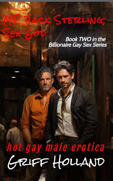 MP Jack Sterling Sex God Billionaire Gay Sex Book 2 Kindle Edition By Holland Griff