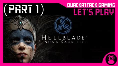 Lets Play Hellblade Senuas Sacrifice Part 1 Quackattack Gaming