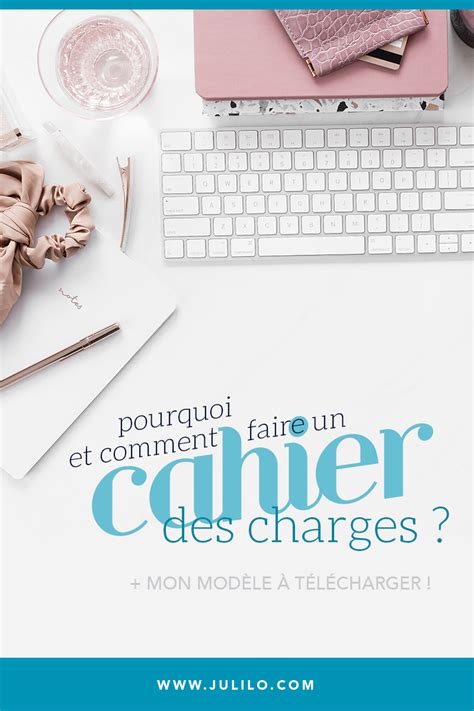 Le Cahier Des Charges Est Une Tape Primordiale Dans Le Processus De