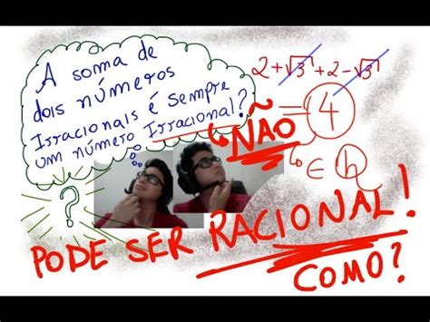 A Soma De Dois Numeros Irracionais É Sempre Irracional