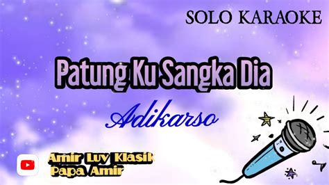 Solo Karaoke Patung Ku Sangka Dia By Adikarso No Vokal YouTube