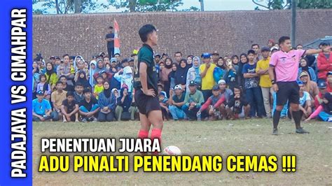 ADU PINALTI GRAND FINAL PADAJAYA VS CIMAHPAR KARANG TARUNA CUP DESA