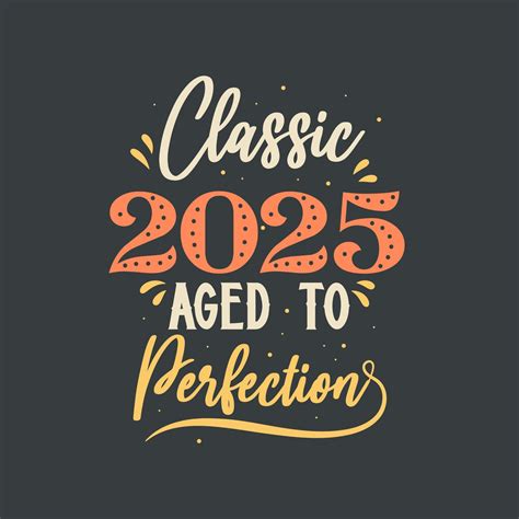 Classic 2025 Aged To Perfection 2025 Vintage Retro Birthday 9676119