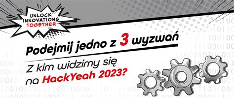 Podejmij jedno z 3 wyzwań Z kim widzimy się na HackYeah 2023