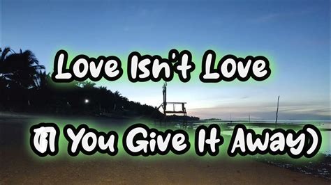 Love Isnt Love Till You Give It Away Music Of The Gospel Youtube