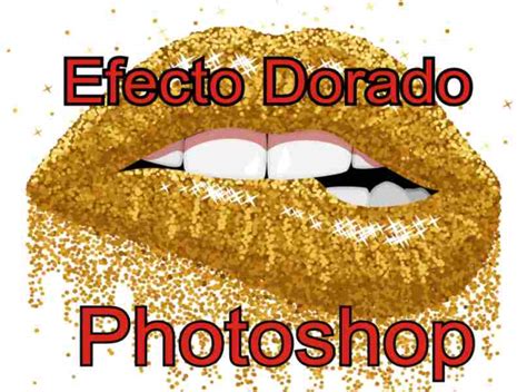 Cómo Aplicar Efecto Dorado Sobre Imágenes en Photoshop CS6 como