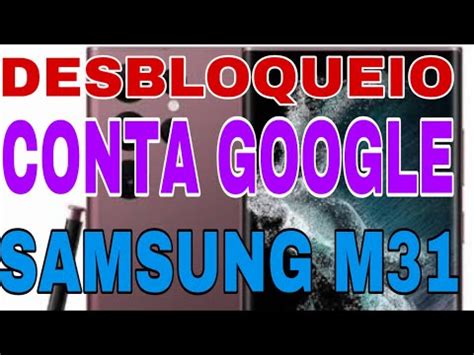 DESBLOQUEIO CONTA GOOGLE SAMSUNG M31 M315F ATUALIZADO ANDROID 11